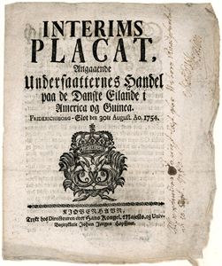 Interims Placat angaaende Undersaatternes Handel paa de Danske Øilande i America og Guinea, Friderichsborg Slot den 30te August Ao. 1754. (18,5*22,5 cm, 2 pages).